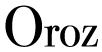 Oroz